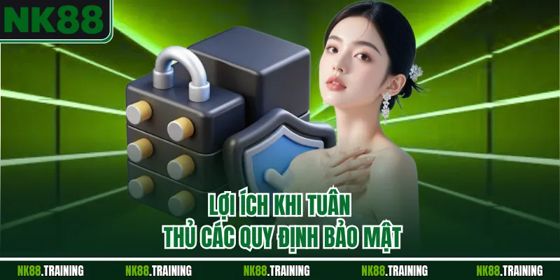 Lợi ích khi tuân thủ các quy định bảo mật